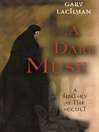 A Dark Muse A History of the Occult by Gary Lachman eBook